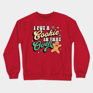 I Put A Cookie In That Oven Christmas Pregnancy Reveal Dad Crewneck Sweatshirt